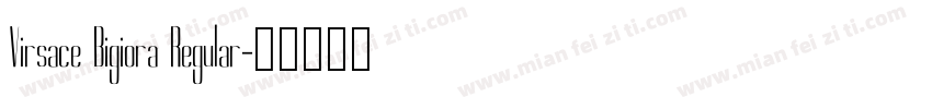 Virsace Bigiora Regular字体转换